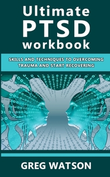 Paperback Ultimate PTSD Workbook: Skills and Techniques to Overcoming Trauma and Start Recovering Book