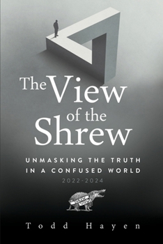 The View of the Shrew: Unmasking the Truth in a Confused World 2022-2024