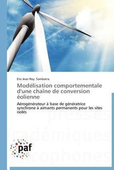 Modélisation comportementale d'une chaîne de conversion éolienne: Aérogénérateur à base de génératrice synchrone à aimants permanents pour les sites isolés (Omn.Pres.Franc.)