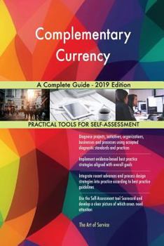 Paperback Complementary Currency A Complete Guide - 2019 Edition Book