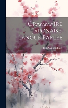 Hardcover Grammaire Japonaise, langue parlée [French] Book