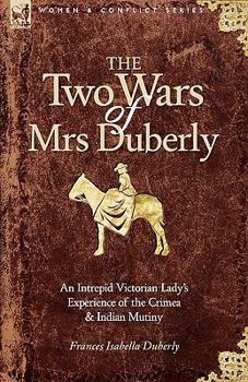 Paperback The Two Wars of Mrs Duberly: an Intrepid Victorian Lady's Experience of the Crimea and Indian Mutiny Book