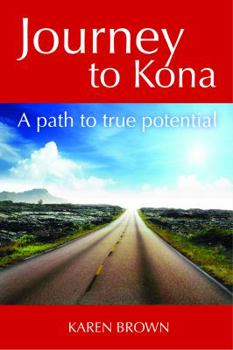 Paperback Journey to Kona: A path to true potential Book