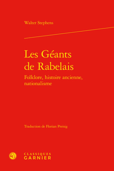Les Geants De Rabelais: Folklore, Histoire Ancienne, Nationalisme (La Renaissance Francaise, 12)