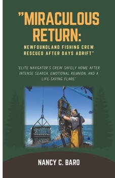 "Miraculous Return: Newfoundland Fishing Crew Rescued After Days Adrift": "Elite Navigator's Crew Safely Home After Intense Search, Emotional Reunion, and a Life-Saving Flare"