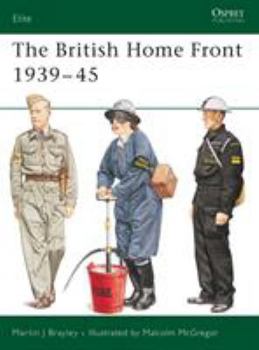 The British Home Front 1939-45 (Elite) - Book #109 of the Osprey Elite