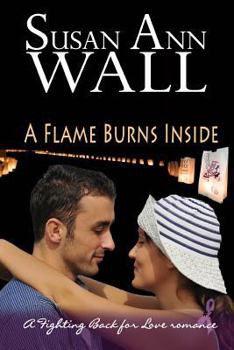 A Flame Burns Inside - Book #2 of the Fighting Back for Love