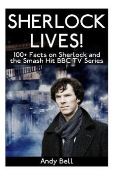 Paperback Sherlock Lives!: 100+ Facts on Sherlock and the Smash Hit BBC TV Series Book