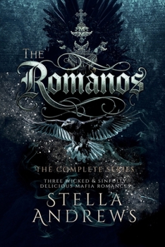 Paperback The Romanos - The Complete Series: three wicked & sinfully delicious mafia romances Book