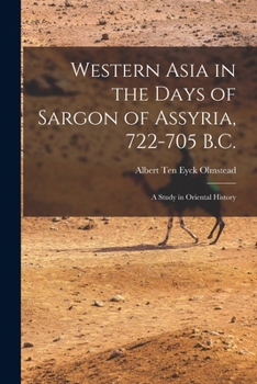 Western Asia in the Days of Sargon of Assyria, 722-705 B.C.: A Study in Oriental History