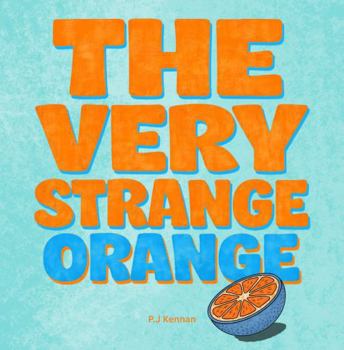Paperback The Very Strange Orange: A funny book that makes you question things Book