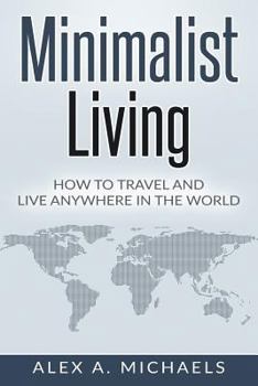 Paperback Minimalist Living: How to Travel and Live Anywhere in the World Book