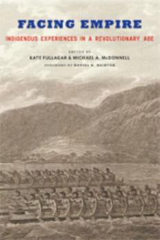 Paperback Facing Empire: Indigenous Experiences in a Revolutionary Age Book