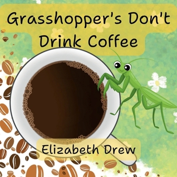 Paperback Grasshopper's Don't Drink Coffee Book