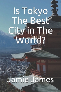 Paperback Is Tokyo The Best City in The World? Book