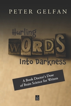 Paperback Hurling Words Into Darkness: A Book Doctor's Dose of Brain Science for Writers Book