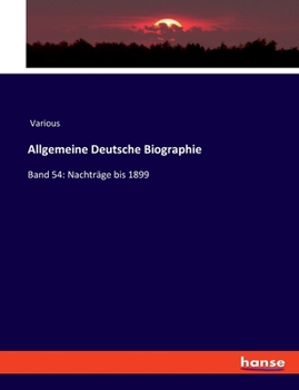 Paperback Allgemeine Deutsche Biographie: Band 54: Nachträge bis 1899 [German] Book