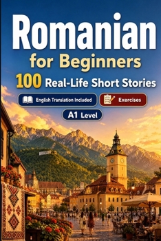 Paperback Romanian for Beginners A1: Improve your reading comprehension and written expression through simple bilingual everyday situations Book
