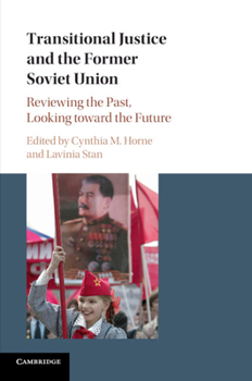 Paperback Transitional Justice and the Former Soviet Union: Reviewing the Past, Looking Toward the Future Book