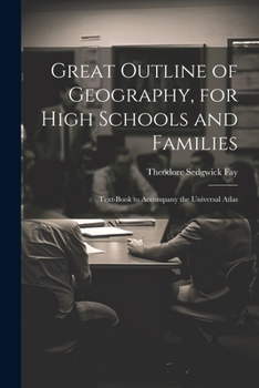 Paperback Great Outline of Geography, for High Schools and Families: Text-Book to Accompany the Universal Atlas Book