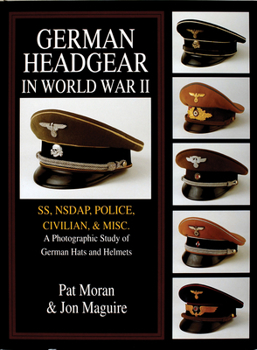 Hardcover German Headgear in World War II: Ss/Nsdap/Police/Civilian/Misc.: A Photographic Study of German Hats and Helmets Book