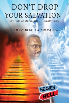 Paperback Don't Drop Your Salvation: Lay Hold on Eternal Life 1 Timothy 6:19 Book