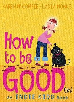How to Be Good(ish) - Book #1 of the Indie Kidd