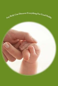 Paperback Any Body Can Discover Everything For Good Hobby Book