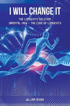 Paperback I Will Change It: The Longevity Solution. Oriental View - the Code of Longevity Book