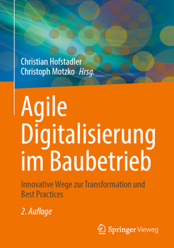 Hardcover Agile Digitalisierung Im Baubetrieb: Innovative Wege Zur Transformation Und Best Practices [German] Book