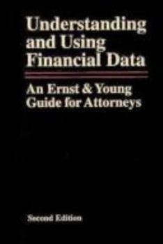 Hardcover Understanding and Using Financial Data: An Ernst & Young Guide for Attorneys Book