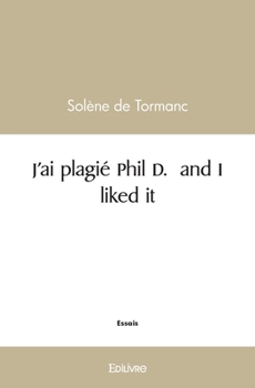 Paperback J'ai plagié Phil D. and I liked it [French] Book