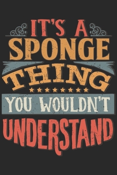 Paperback It's A Sponge Thing You Wouldn't Understand: Gift For Sponge Lover 6x9 Planner Journal Book