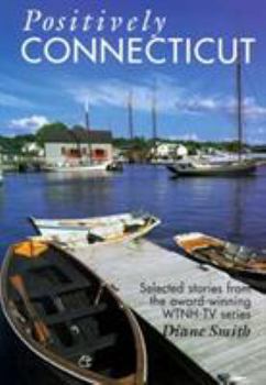 Hardcover Positively Connecticut: Selected Stories from the Award-Winning Wtnh-TV Series Book