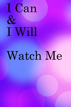 Paperback I Can & I will Watch Me: Lined Notebook / Journal Gift, 100 Pages, 6x9, Soft Cover, Matte Finish Inspirational Quotes Journal, Notebook, Diary, Book