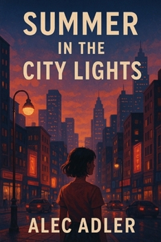 Summer in the City Lights | A Novel of Love, Ambition, and Self-Discovery: Where Dreams, Love, and Secrets Collide