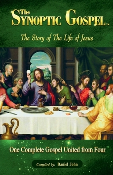 Paperback The Synoptic Gospel: The Story of The Life of Jesus Book