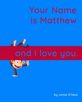 Paperback Your Name is Matthew and I Love You.: A Baby Book for Matthew Book