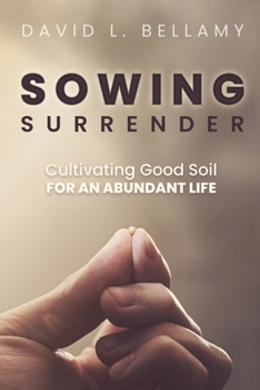 Paperback Sowing Surrender: Cultivating Good Soil for an Abundant Life Book