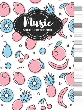 Paperback Music Sheet Notebook: Blank Staff Manuscript Paper with Unique Fruits Themed Cover Design Book