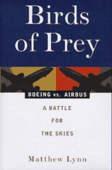 Hardcover Birds of Prey: Boeing vs. Airbus: A Battle for the Skies Book