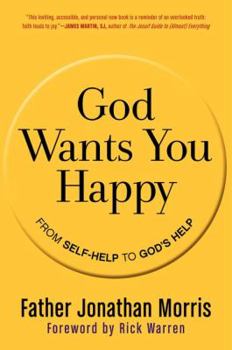 God Wants You Happy: From Self-Help to God's Help