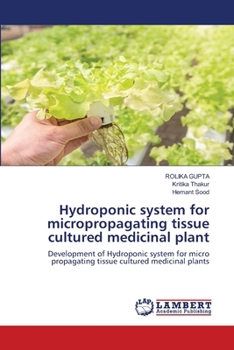Paperback Hydroponic system for micropropagating tissue cultured medicinal plant Book