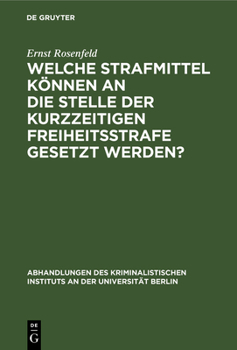 Hardcover Welche Strafmittel können an die Stelle der kurzzeitigen Freiheitsstrafe gesetzt werden? [German] Book