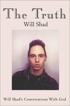 Paperback The Truth: Will Shad's Conversations with God Book