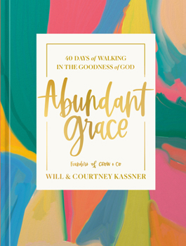 Hardcover Abundant Grace: 40 Days of Walking in the Goodness of God: A Devotional Book