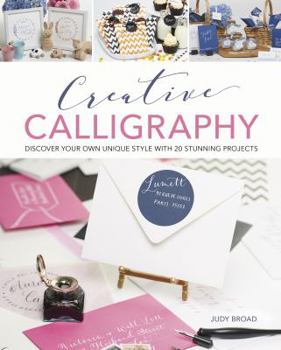 Paperback Creative Calligraphy: Discover Your Own Unique Style with 20 Stunning Projects Book