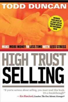 Hardcover Cu High Trust Selling: Make More Money-In Less Time-With Less Stress Book