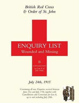 Paperback British Red Cross and Order of St John Enquiry List for Wounded and Missing: July 24th 1915 Book