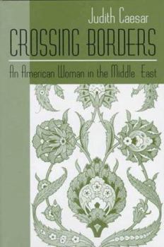 Hardcover Crossing Borders: An American Woman in the Middle East Book